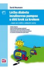 Léčba diabetu inzulinovou pumpou u dětí krok za krokem nejen pro rodiče a edukační sestry